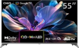 טלוויזיה חכמה 55 אינץ' Chiq 4K QD-Mini LED Google TV Dolby Audio M55QN9S רק ב₪1,290 ומשלוח חינם!